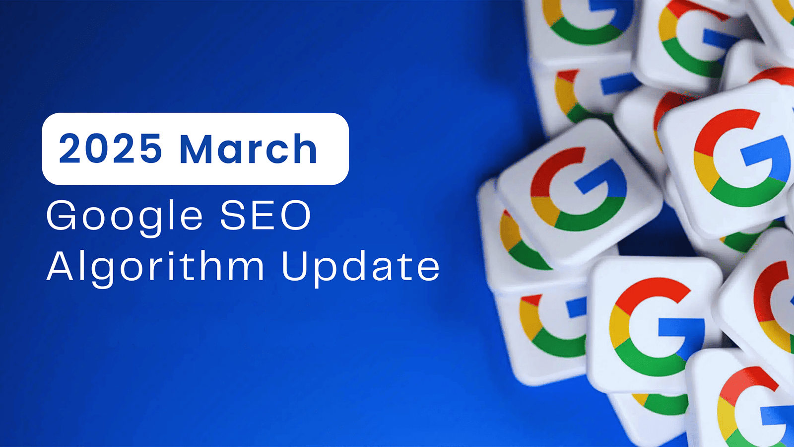 March 2025 Google SEO Algorithm Update to Boost Ranking